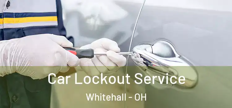  Car Lockout Service Whitehall - OH