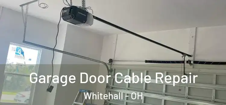  Garage Door Cable Repair Whitehall - OH