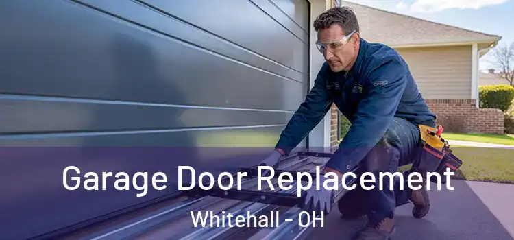  Garage Door Replacement Whitehall - OH